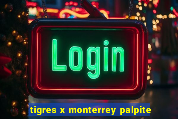 tigres x monterrey palpite